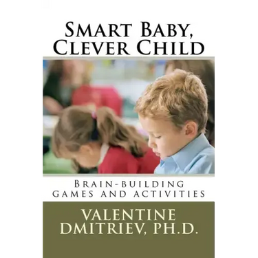 Smart Baby, Clever Child: Brain-building games and activities