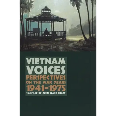 Vietnam Voices: Perspectives on the War Years, 1941-1975