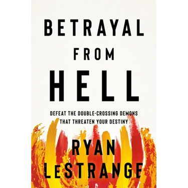 Betrayal from Hell: Defeat the Double-Crossing Demons That Threaten Your Destiny