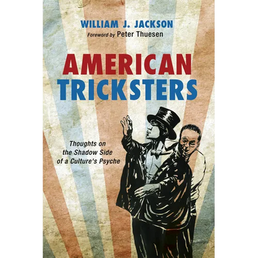 American Tricksters: Thoughts on the Shadow Side of a Culture's Psyche