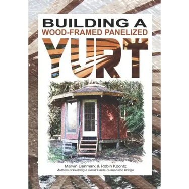 Building a Wood-Framed Panelized Yurt