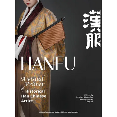 HANFU - A Visual Primer of Historical Han Chinese Attire