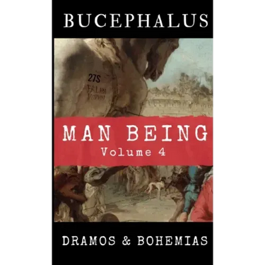 Man Being Volume 4: Bucephalus