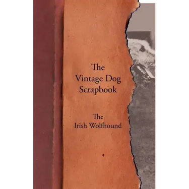 The Vintage Dog Scrapbook - The Irish Wolfhound