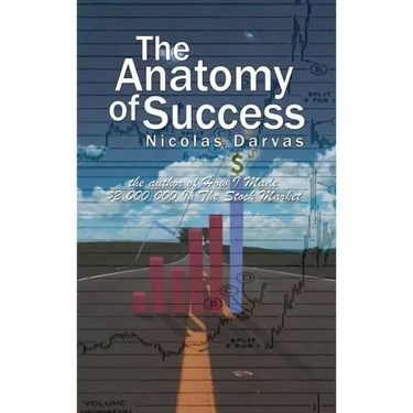 The Anatomy of Success by Nicolas Darvas (the author of How I Made $2,000,000 In The Stock Market)