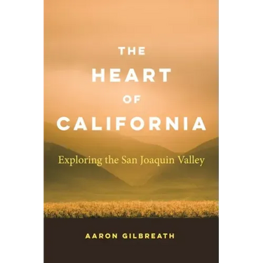The Heart of California: Exploring the San Joaquin Valley