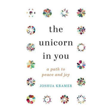 The Unicorn in You: A Path to Peace and Joy