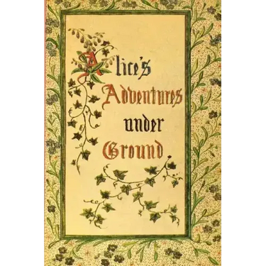 Alice's Adventures Under Ground