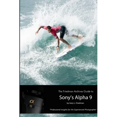 The Friedman Archives Guide to Sony's Alpha 9 (B&W Edition)