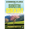 Common Flora of South Sikkim: A glance to ethnicity and diversity of common flora of South Sikkim