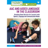 Aac and Aided Language in the Classroom: Breaking Down Barriers for Learners with Speech, Language and Communication Needs