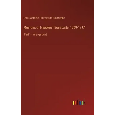 Memoirs of Napoleon Bonaparte; 1769-1797: Part 1 - in large print