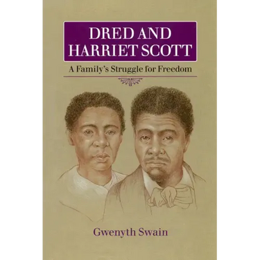 Dred and Harriet Scott: A Family's Struggle for Freedom