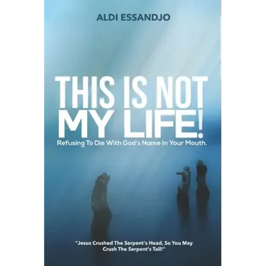This Is Not My Life!: Refusing To Die With God's Name In Your Mouth.