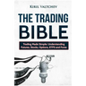 The Trading Bible: Trading Made Simple: Understanding Futures, Stocks, Options, Etfs and Forex