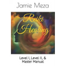 Reiki Healing: Level I, Level II, & Master Manual