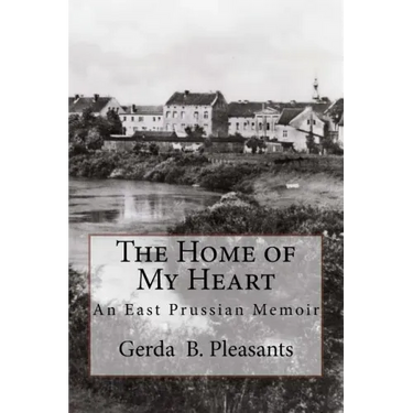 The Home of My Heart: An East Prussian Memoir