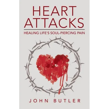 Heart Attacks: Healing Life's Soul-Piercing Pain
