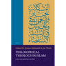 Philosophical Theology in Islam: Later Ashʿarism East and West