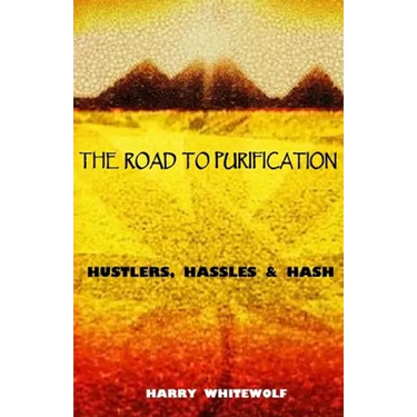 The Road to Purification: Hustlers, Hassles & Hash