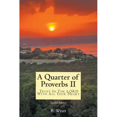 Quarter of Proverbs II: Trust In The LORD With All Your Heart: Second Edition