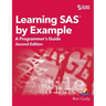 Learning SAS by Example: A Programmer's Guide, Second Edition