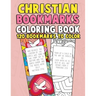 Christian Bookmarks Coloring Book: 120 Bookmarks to Color: Bible Bookmarks to Color for Adults and Kids with Inspirational Bible Verses, Flower Patter