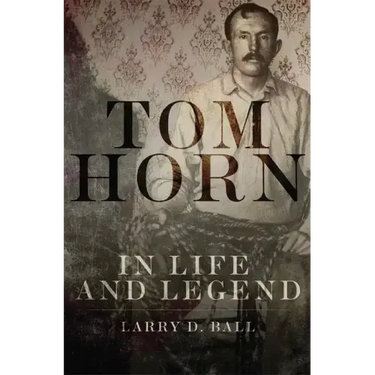 Tom Horn in Life and Legend