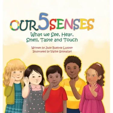 Our Five Senses: What We See, Hear, Smell, Taste and Touch