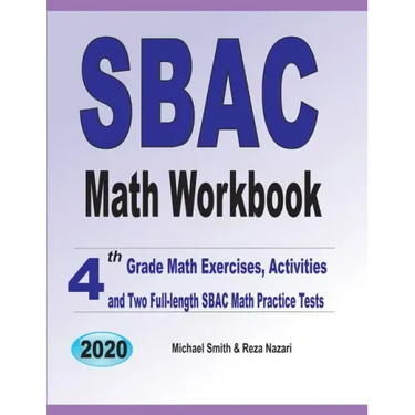 SBAC Math Workbook: 4th Grade Math Exercises, Activities, and Two Full-Length SBAC Math Practice Tests