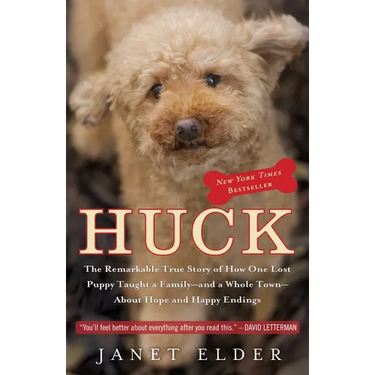 Huck: The Remarkable True Story of How One Lost Puppy Taught a Family--and a Whole Town--About Hope and Happy Endings