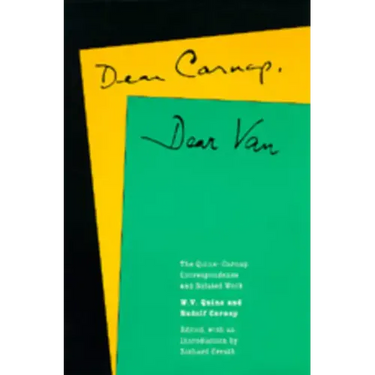 Dear Carnap, Dear Van: The Quine-Carnap Correspondence and Related Work