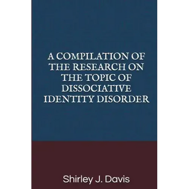 A Compilation of the Research on the Topic of Dissociative Identity Disorder