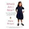 Where Am I Now?: True Stories of Girlhood and Accidental Fame