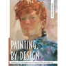 Painting by Design: Getting to the Essence of Good Picture-Making (Master Class)
