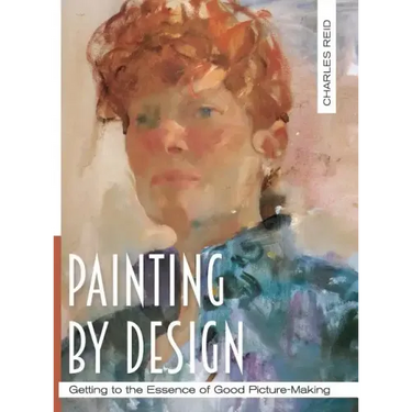 Painting by Design: Getting to the Essence of Good Picture-Making (Master Class)