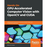 Hands-On GPU-Accelerated Computer Vision with OpenCV and CUDA