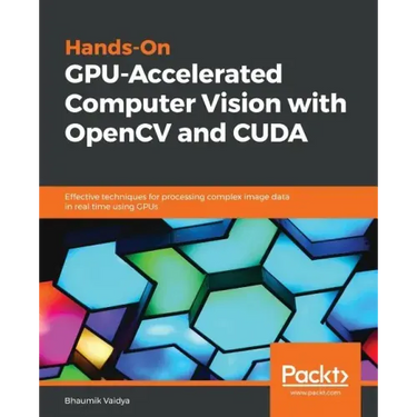 Hands-On GPU-Accelerated Computer Vision with OpenCV and CUDA