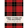 First Tunes on the Bagpipes: 50 Tunes for the Bagpipes and Practice Chanter