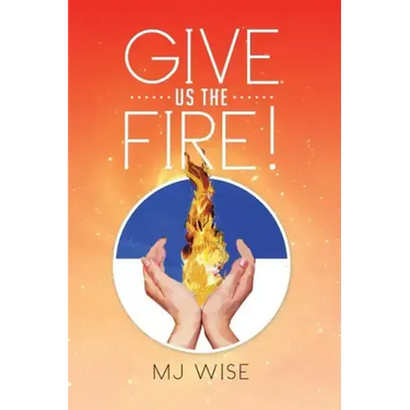 Give Us the Fire!