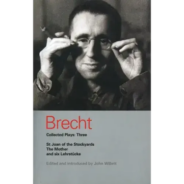 Brecht Collected Plays: 3: Lindbergh's Flight; The Baden-Baden Lesson on Consent; He Said Yes/He Said No; The Decision; The Mother; The Exception & th