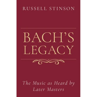 Bach's Legacy: The Music as Heard by Later Masters