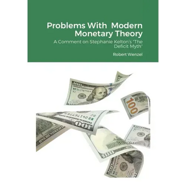 Problems With Modern Monetary Theory: A Comment on Stephanie Kelton's "The Deficit Myth"