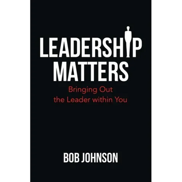 Leadership Matters: Bringing out the Leader Within You