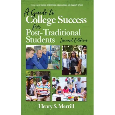 A Guide to College Success for Post-traditional Students-2nd Edition (hc)