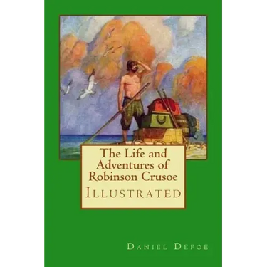 The Life and Adventures of Robinson Crusoe: Illustrated