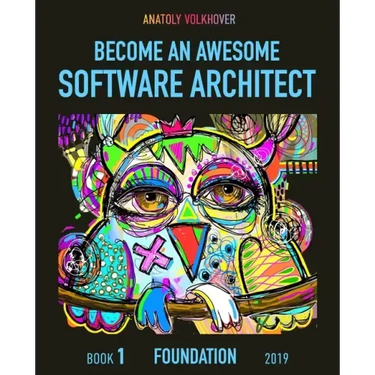 Become an Awesome Software Architect: Book 1: Foundation 2019