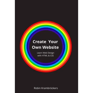 Create Your Own Website: Learn Web Design with HTML & CSS