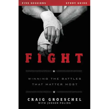 Fight Bible Study Guide: Winning the Battles That Matter Most
