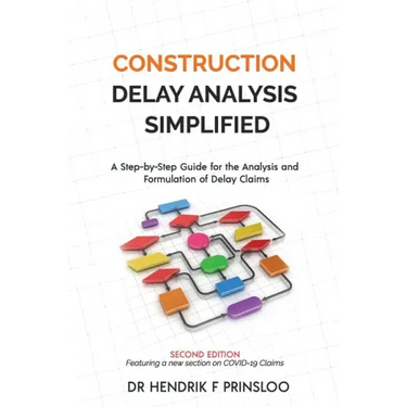 Construction Delay Analysis Simplified: A Step-by-Step Guide for the Analysis and Formulation of Delay Claims
